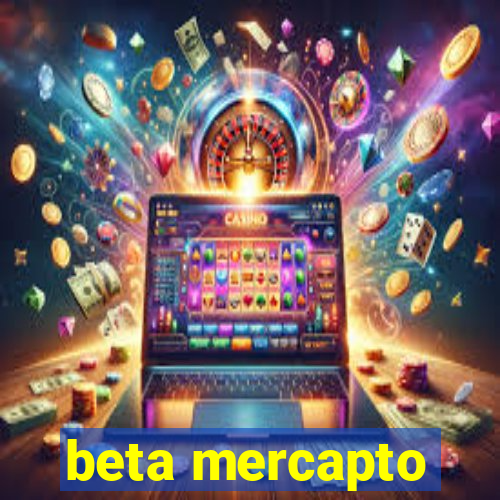 beta mercapto