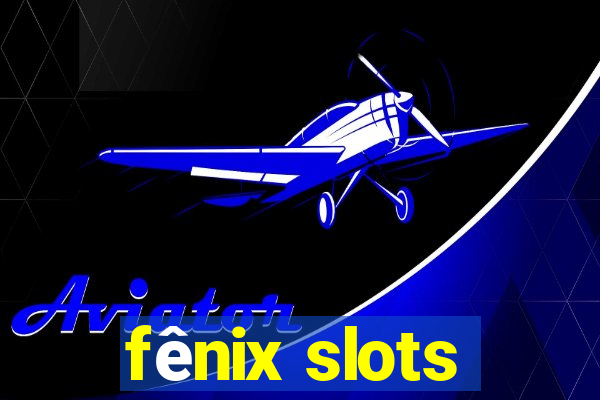 fênix slots