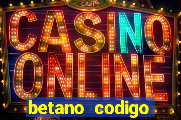 betano codigo promocional 5鈧?