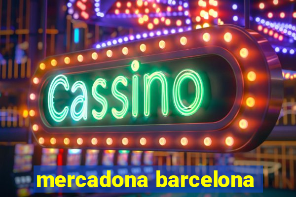 mercadona barcelona