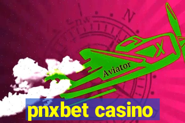 pnxbet casino