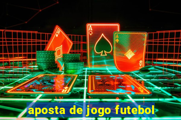 aposta de jogo futebol