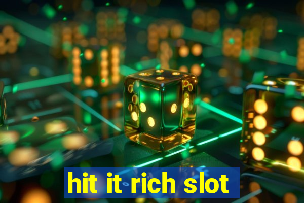 hit it rich slot