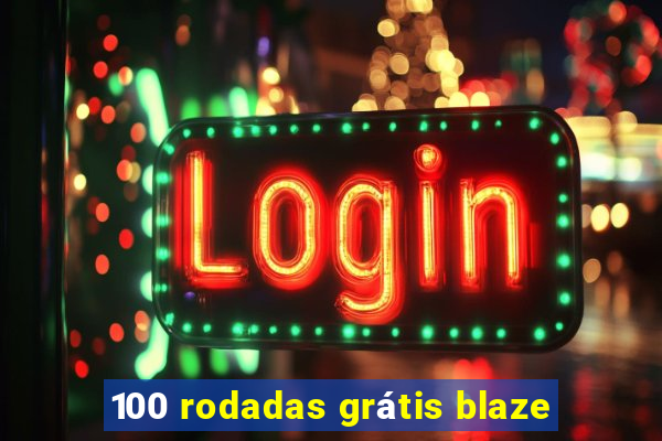 100 rodadas grátis blaze