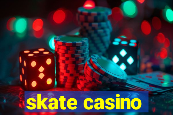 skate casino