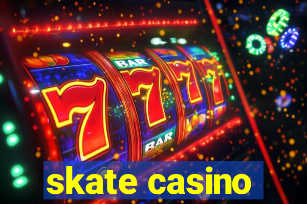 skate casino