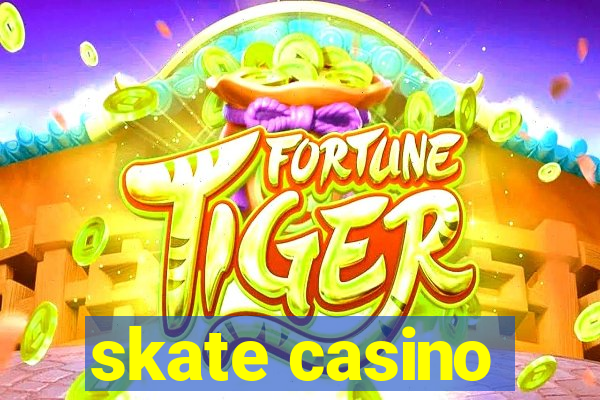 skate casino