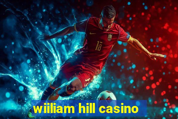 wiiliam hill casino