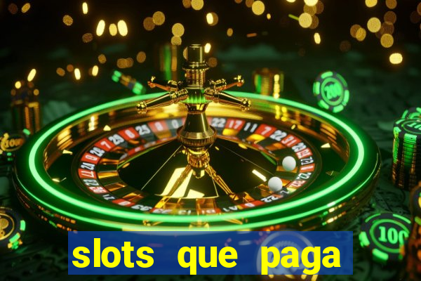 slots que paga dinheiro de verdade