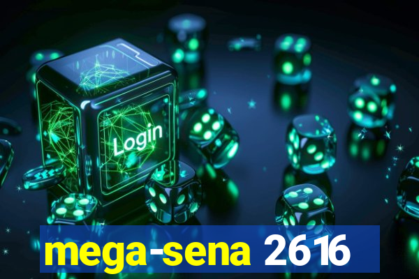 mega-sena 2616