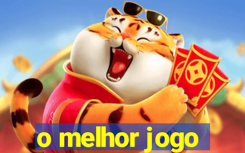 o melhor jogo