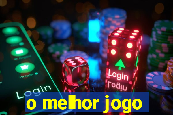 o melhor jogo