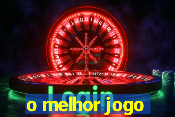 o melhor jogo