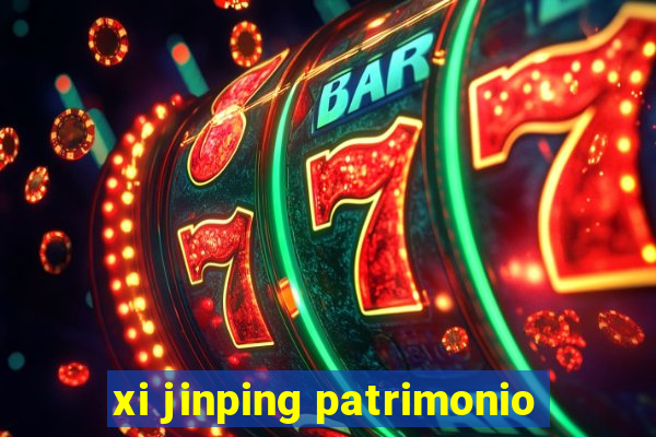 xi jinping patrimonio