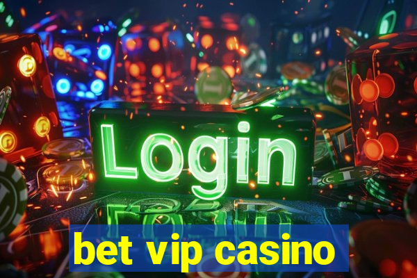 bet vip casino