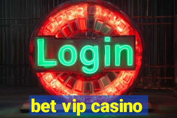 bet vip casino