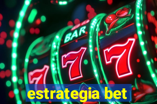 estrategia bet