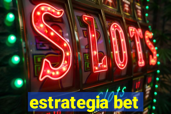 estrategia bet