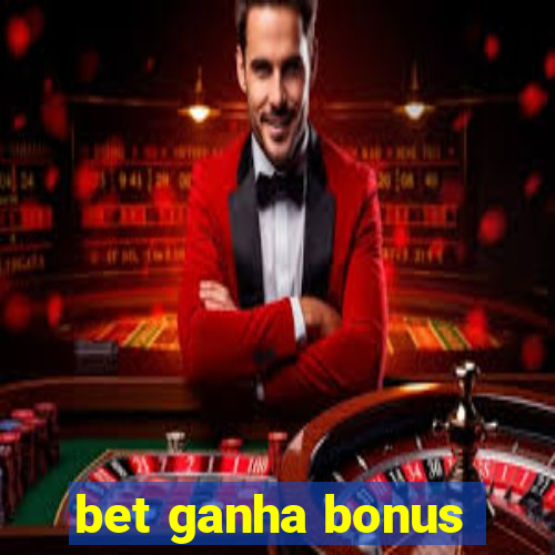 bet ganha bonus