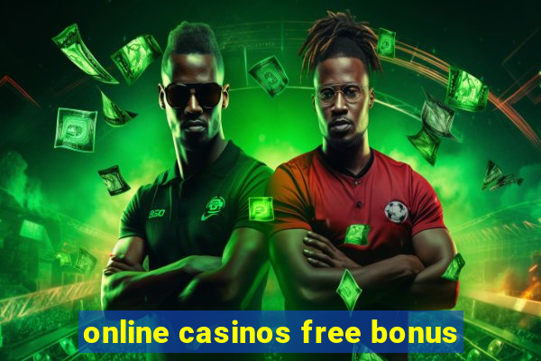 online casinos free bonus