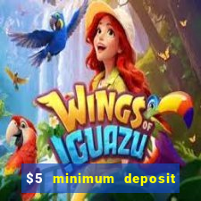 $5 minimum deposit casino 2021