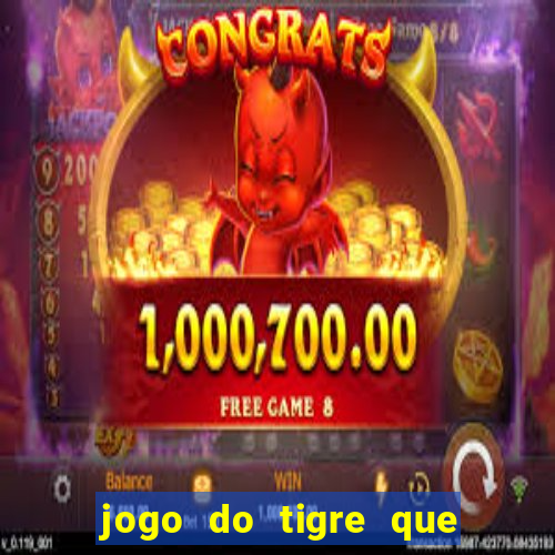 jogo do tigre que da dinheiro no cadastro