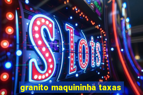 granito maquininha taxas