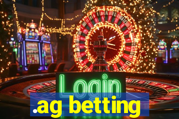 .ag betting