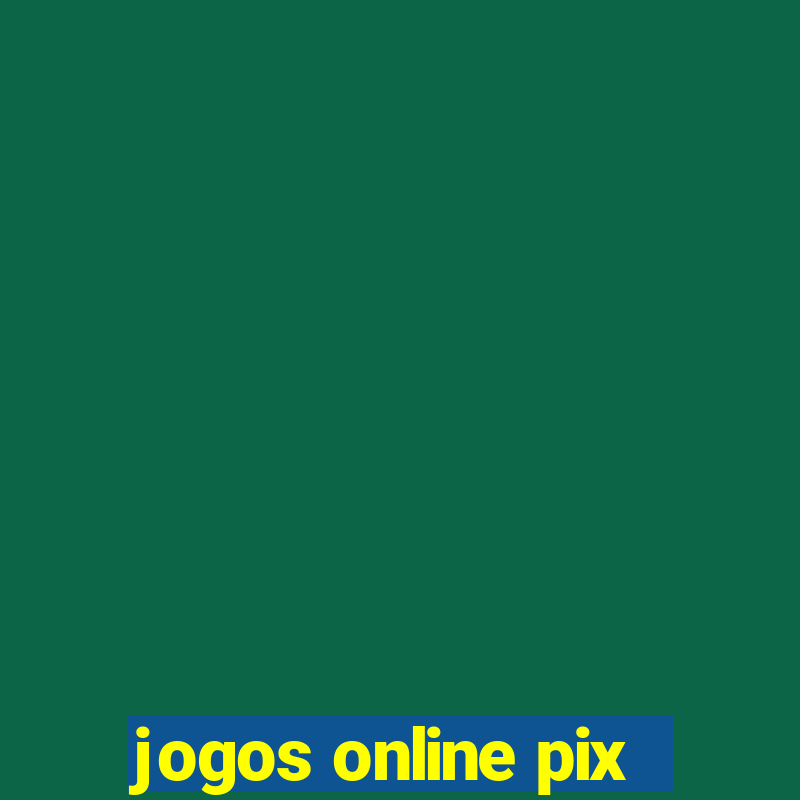 jogos online pix