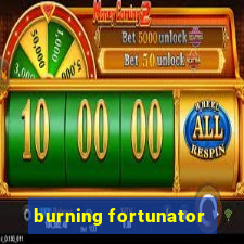 burning fortunator