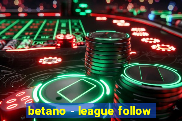 betano - league follow