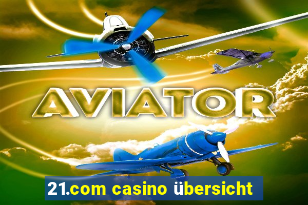 21.com casino übersicht