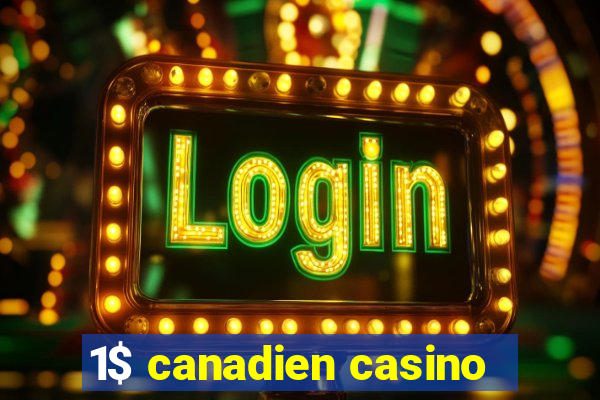 1$ canadien casino