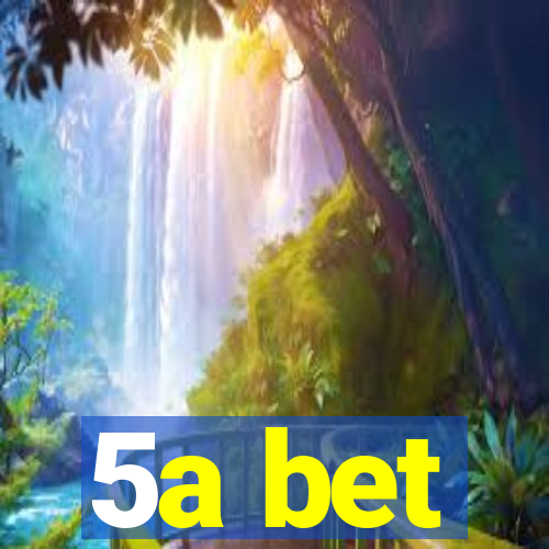 5a bet