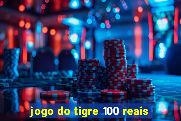 jogo do tigre 100 reais