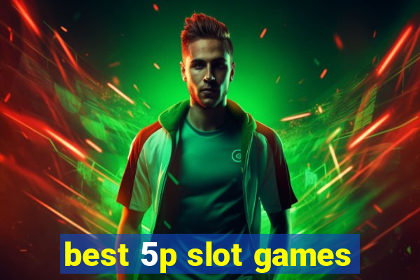 best 5p slot games