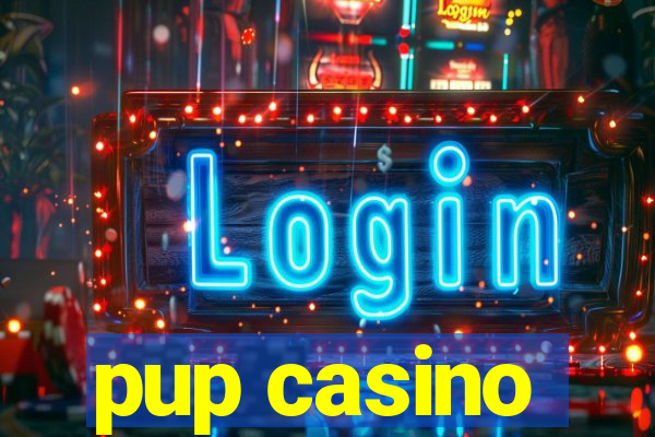 pup casino