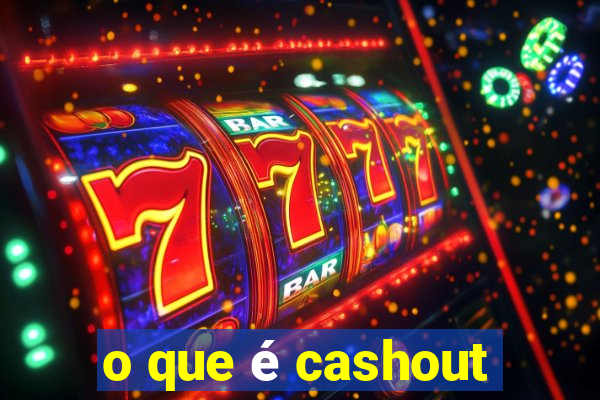 o que é cashout