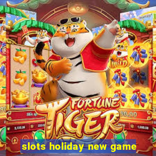 slots holiday new game