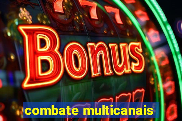 combate multicanais