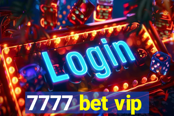 7777 bet vip