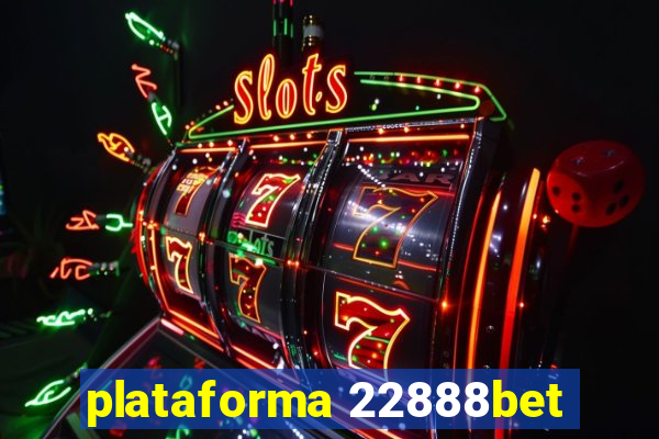 plataforma 22888bet