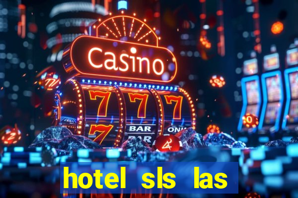 hotel sls las vegas & casino