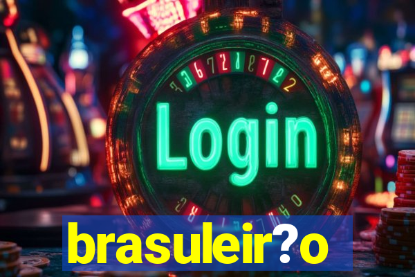 brasuleir?o