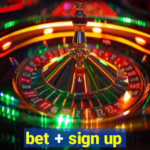 bet + sign up