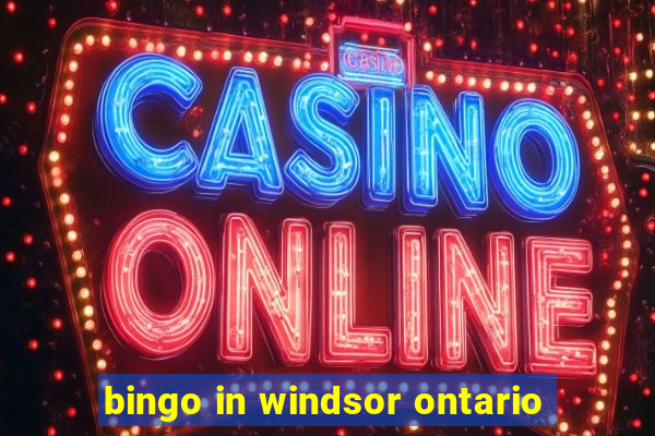 bingo in windsor ontario