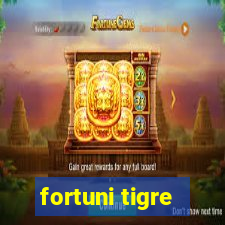 fortuni tigre