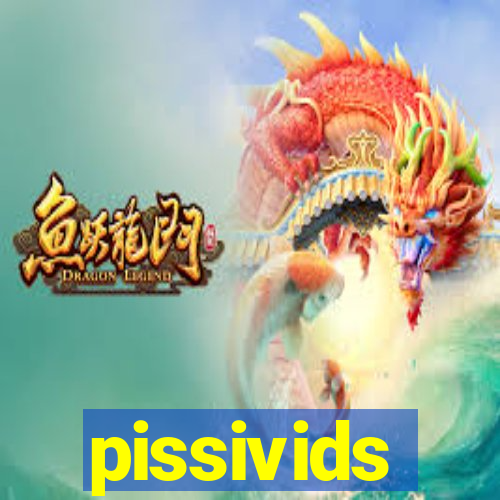 pissivids