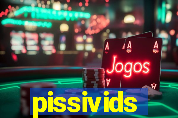 pissivids