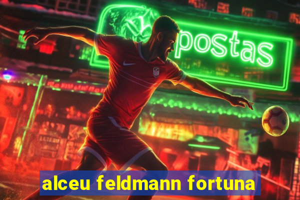 alceu feldmann fortuna